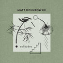 Matt Holubowski - Solitudes (Vinyle Neuf)