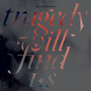 Counterparts - Tragedy Will Find Us (Vinyle Neuf)