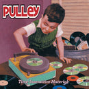 Pulley - Time-Insensitive Material (Vinyle Neuf)