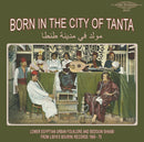 Various - Born In The City Of Tanta: Libyas Bourini Records 1968-75 (Vinyle Neuf)