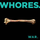 Whores - War (Vinyle Neuf)