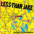 Less Than Jake - Borders And Boundaries (25e) (Vinyle Neuf)