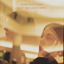 Diamondtown - What We Always Were (Vinyle Neuf)