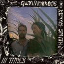 Gum And Ambrose Kenny-Smith - Ill Times (Vinyle Neuf)