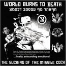 World Burns To Death - Sucking The Missile Cock (Vinyle Neuf)