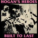 Hogans Heroes - Built To Last (Vinyle Neuf)