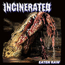 Incinerated - Eaten Raw (Vinyle Neuf)