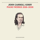 John Carroll Kirby - Piano Works 2016-2026 (Vinyle Neuf)