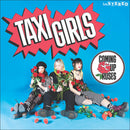 Taxi Girls - Coming Up Roses (Vinyle Neuf)