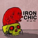 Iron Chic - Not Like This (Vinyle Neuf)