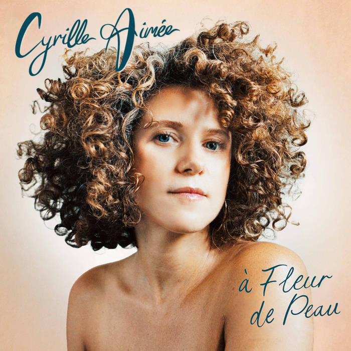 Cyrille Aimee - A Fleur De Peau (Vinyle Neuf)