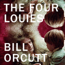 Bill Orcutt - The Four Louies (Vinyle Neuf)