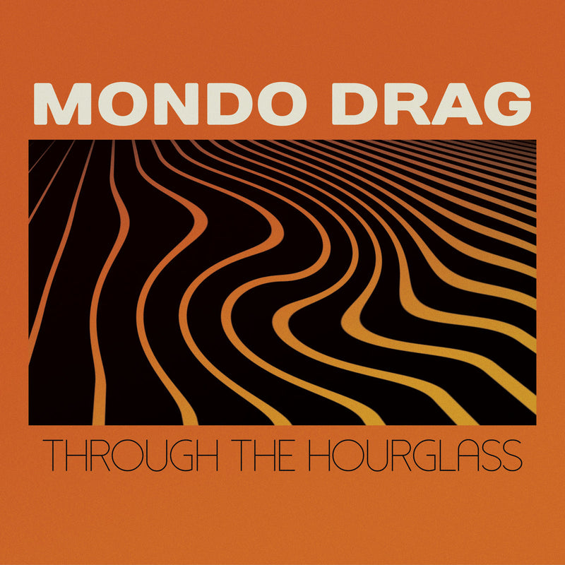 Mondo Drag - Through The Hourglass (Vinyle Neuf)