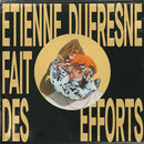 Etienne Dufresne - Fait Des Efforts (Vinyle Neuf)