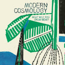 Modern Cosmology - What Will You Grow Now? (Vinyle Neuf)