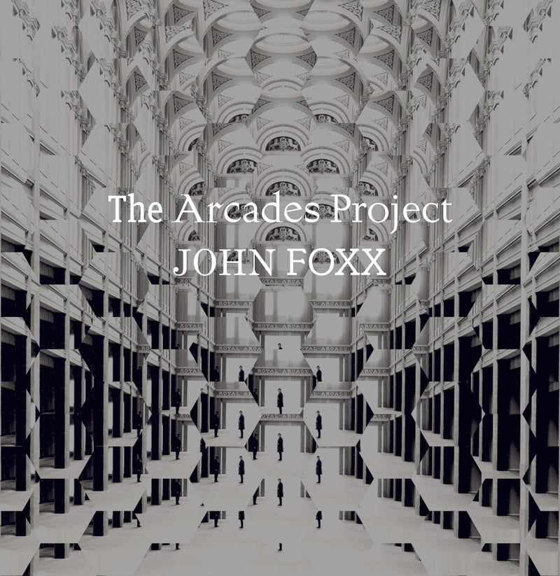 John Foxx - The Arcades Project (Vinyle Neuf)