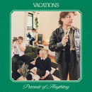 Vacations - Pursuit Of Anything (Vinyle Neuf)