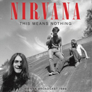 Nirvana - This Means Nothing (Vinyle Neuf)