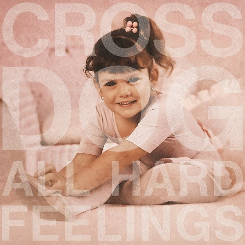 Cross Dog - All Hard Feelings (Vinyle Neuf)