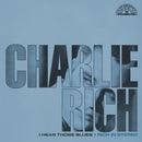 Charlie Rich - I Hear Those Blues: Rich In Stereo (Vinyle Neuf)