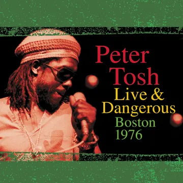 Peter Tosh - Live And Dangerous: Boston 1976 (Vinyle Neuf)