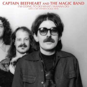 Captain Beefheart And The Magic Band - Im Going To Do What I Wanna Do: Live At My Fathers Place 1978 (Vinyle Neuf)