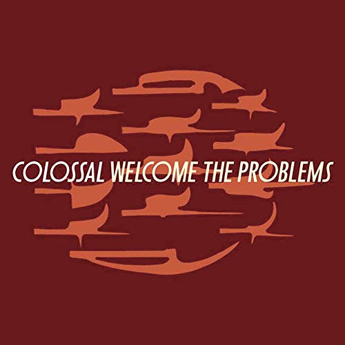 Colossal - Welcome The Problems (Vinyle Neuf)