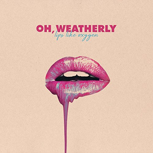 Oh Weatherly - Lips Like Oxygen (Vinyle Neuf)