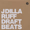 J Dilla - Ruff Draft Instrumentals (Vinyle Neuf)