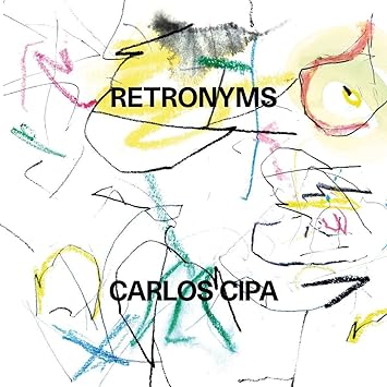 Carlos Cipa - Retronyms (Vinyle Neuf)