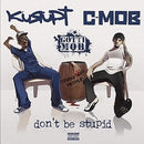 Kurupt / C-Mob - Dont Be Stupid (Vinyle Neuf)