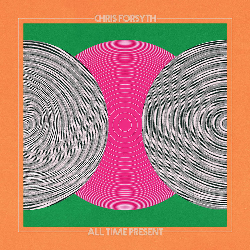 Chris Forsyth - All Time Present (Vinyle Neuf)