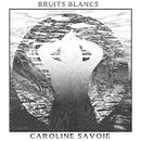 Caroline Savoie - Bruits Blancs (Vinyle Neuf)