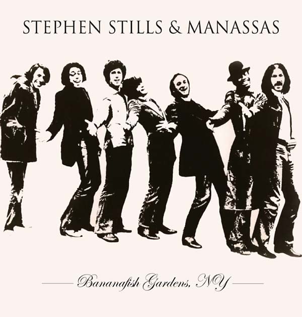 Stephen Stills and Manassas - Bananafish Gardens NY (Vinyle Neuf)