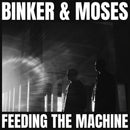 Binker And Moses - Feeding The Machine (Vinyle Neuf)
