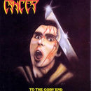 Cancer - To the Gory End (Vinyle Neuf)