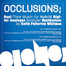 Keith Fullerton Whitman - Occlusions: Real-time Music For Hybrid Digital-analogue (Vinyle Neuf)