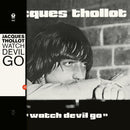 Jacques Thollot - Watch Devil Go (Vinyle Neuf)