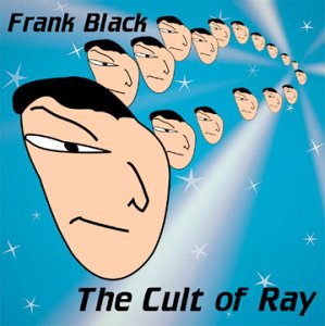 Frank Black - The Cult Of Ray (Vinyle Neuf)