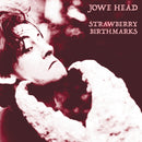 Jowe Head - Strawberry Birthmarks (Vinyle Neuf)