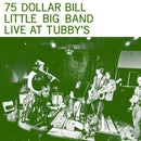 75 Dollar Bill Little Big Band - Live At Tubbys (Vinyle Neuf)