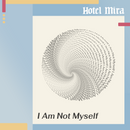 Hotel Mira - I Am Not Myself (Vinyle Neuf)