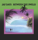 Jay Days - Between The Swells (Vinyle Neuf)