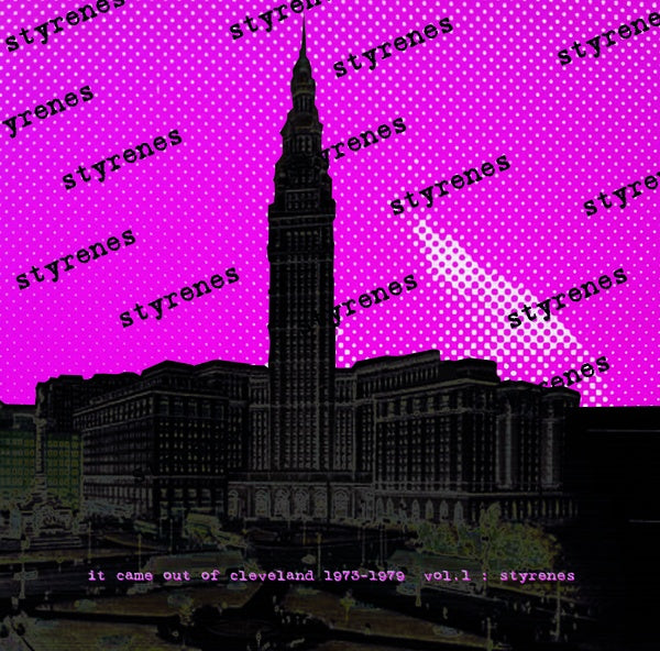 Styrenes - It Came Out Of Cleveland 1973-1979 Vol1: Styrenes (Vinyle Neuf)