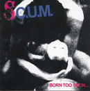 SCUM - Born To Soon (Vinyle Neuf)