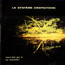 Le Systeme Crapoutchik - Aussi Loin Que Je Me Souvienne? (Vinyle Neuf)