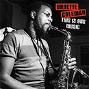 Ornette Coleman - This Is Our Music (Vinyle Neuf)