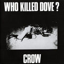 Crow - Who Killed Dove (Vinyle Neuf)