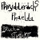 Phrydderichs Phaelda - Bruchstuecke (Vinyle Neuf)