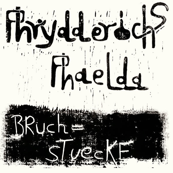 Phrydderichs Phaelda - Bruchstuecke (Vinyle Neuf)